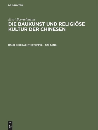 Die Baukunst und religiöse Kultur der Chinesen: Band II Gedächtnistempel – Tzé táng