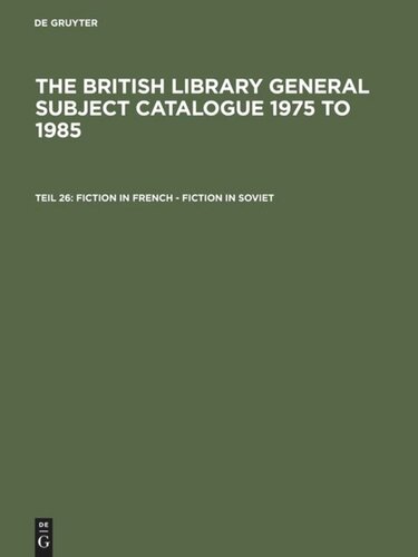 The British Library General Subject Catalogue 1975 to 1985: Teil 26 Fiction in French - Fiction in Soviet