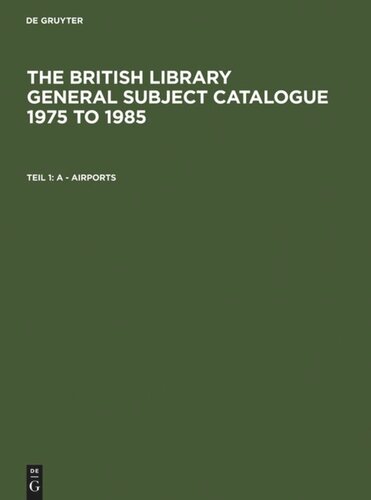 The British Library General Subject Catalogue 1975 to 1985: Teil 1 A - Airports
