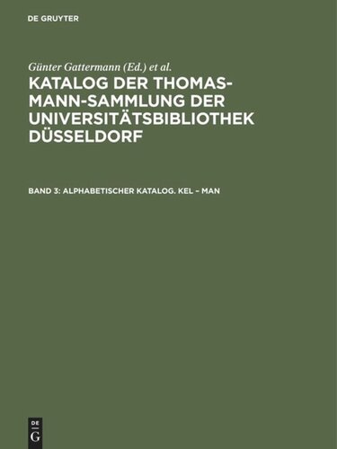 Katalog der Thomas-Mann-Sammlung der Universitätsbibliothek Düsseldorf: Band 3 Alphabetischer Katalog. Kel – Man