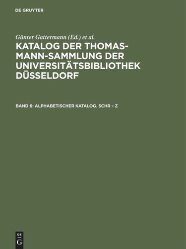 Katalog der Thomas-Mann-Sammlung der Universitätsbibliothek Düsseldorf: Band 6 Alphabetischer Katalog. Schr – Z