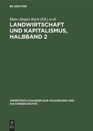Untersuchungen zur Lebensweise und Kultur der werktätigen Dorfbevölkerung in der Magdeburger Börde: Teil 1.2 Landwirtschaft und Kapitalismus, Halbband 2