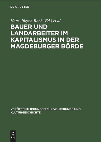 Untersuchungen zur Lebensweise und Kultur der werktätigen Dorfbevölkerung in der Magdeburger Börde: Teil 2 Bauer und Landarbeiter im Kapitalismus in der Magdeburger Börde