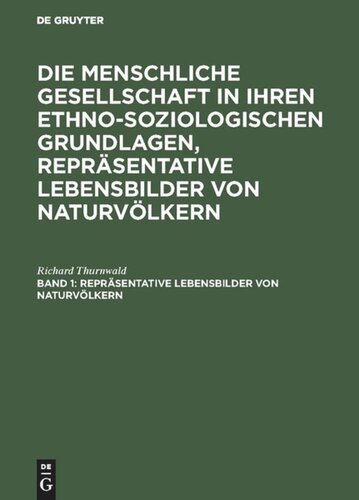 Die menschliche Gesellschaft in ihren ethno-soziologischen Grundlagen, Repräsentative Lebensbilder von Naturvölkern: Band 1 Repräsentative Lebensbilder von Naturvölkern