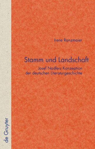 Stamm und Landschaft: Josef Nadlers Konzeption der deutschen Literaturgeschichte