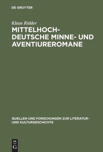 Mittelhochdeutsche Minne- und Aventiureromane: Fiktion, Geschichte und literarische Tradition im späthöfischen Roman: 'Reinfried von Braunschweig', 'Wilhelm von Österreich', 'Friedrich von Schwaben'