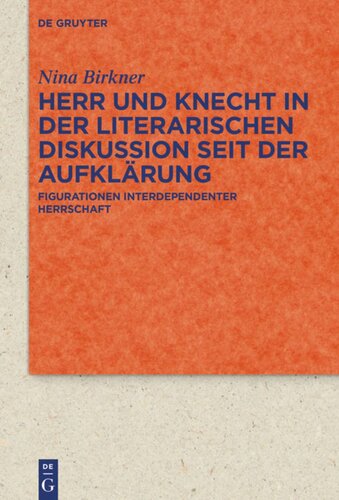 Herr und Knecht in der literarischen Diskussion seit der Aufklärung: Figurationen interdependenter Herrschaft