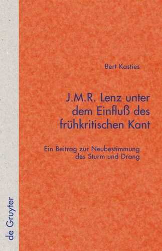 J.M.R. Lenz unter dem Einfluß des frühkritischen Kant: Ein Beitrag zur Neubestimmung des Sturm und Drang
