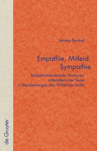Empathie, Mitleid, Sympathie: Rezeptionslenkende Strukturen mittelalterlicher Texte in Bearbeitungen des Willehalm-Stoffs