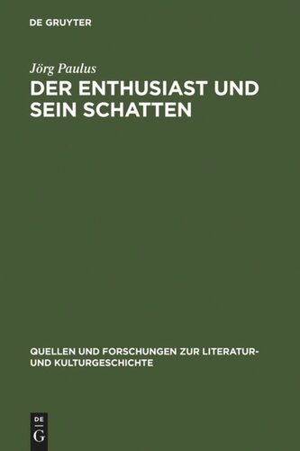 Der Enthusiast und sein Schatten: Literarische Schwärmer- und Philisterkritik im Roman um 1800