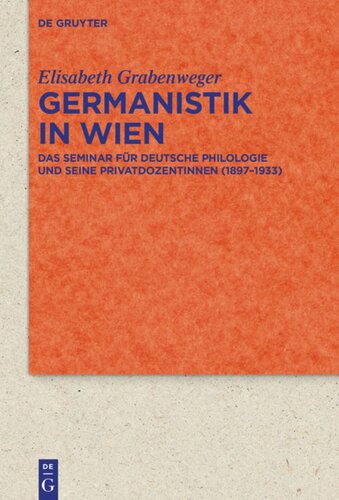Germanistik in Wien: Das Seminar für Deutsche Philologie und seine Privatdozentinnen (1897–1933)