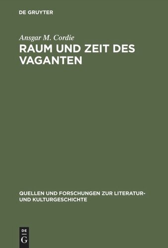 Raum und Zeit des Vaganten: Formen der Weltaneignung im deutschen Schelmenromann des 17. Jahrhunderts