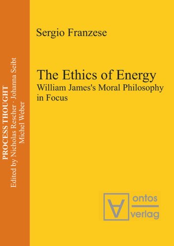 The Ethics of Energy: William James's Moral Philosophy in Focus