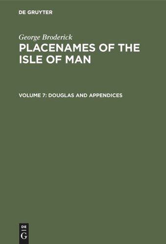 Placenames of the Isle of Man: Volume 7 Douglas and Appendices