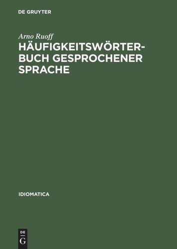 Häufigkeitswörterbuch gesprochener Sprache: Gesondert nach Wortarten: alphabetisch, rückläufig-alphabetisch und nach Häufigkeit geordnet
