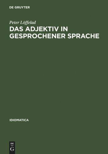 Das Adjektiv in gesprochener Sprache: Gebrauch und Funktion, untersucht an Tonbandaufnahmen südwestdeutscher Alltagssprache im Vergleich zu Tonbandaufnahmen der Sprache von Patienten im psychotherapeutischen Prozeß