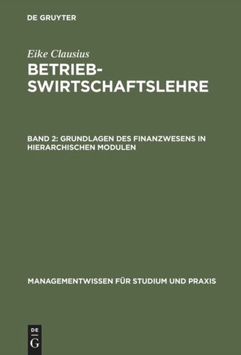 Betriebswirtschaftslehre: Band 2 Grundlagen des Finanzwesens in hierarchischen Modulen