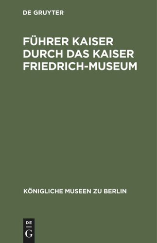 Führer Kaiser durch das Kaiser Friedrich-Museum
