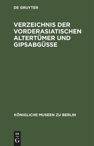 Verzeichnis der vorderasiatischen Altertümer und Gipsabgüsse