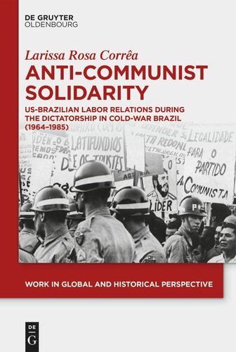 Anti-Communist Solidarity: US-Brazilian Labor Relations During the Dictatorship in Cold-War Brazil (1964-1985)