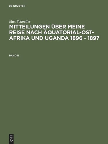 Mitteilungen über meine Reise nach Äquatorial-Ost-Afrika und Uganda 1896 - 1897: Band II