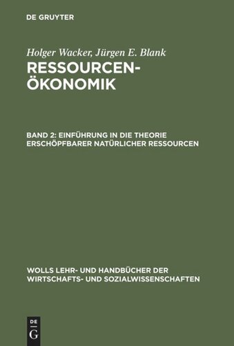 Ressourcenökonomik: Band 2 Einführung in die Theorie erschöpfbarer natürlicher Ressourcen