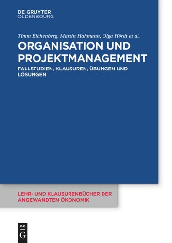 Organisation und Projektmanagement: Fallstudien, Klausuren, Übungen und Lösungen