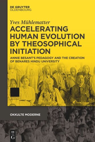 Accelerating Human Evolution by Theosophical Initiation: Annie Besant’s Pedagogy and the Creation of Benares Hindu University