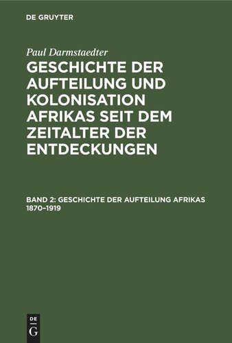 Geschichte der Aufteilung und Kolonisation Afrikas seit dem Zeitalter der Entdeckungen: Band 2 Geschichte der Aufteilung Afrikas 1870–1919