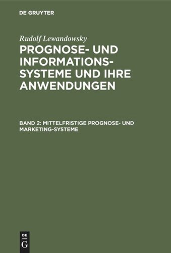Prognose- und Informationssysteme und ihre Anwendungen: Band 2 Mittelfristige Prognose- und Marketing-Systeme