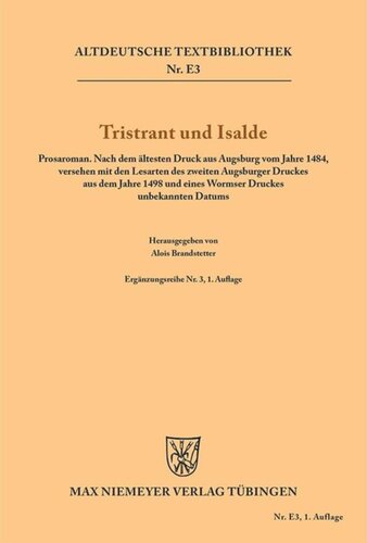 Tristrant und Isalde: Prosaroman. Nach dem ältesten Druck aus Augsburg vom Jahre 1484, versehen mit den Lesarten des zweiten Augsburger Druckes aus dem Jahre 1498 und eines Wormser Druckes unbekannten Datums