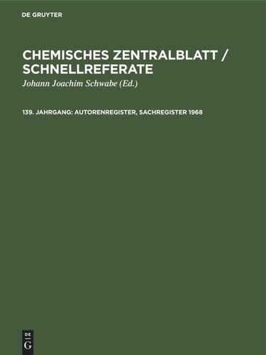 Chemisches Zentralblatt / Schnellreferate: 139. Jahrgang Autorenregister, Sachregister 1968