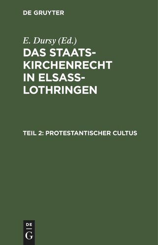 Das Staatskirchenrecht in Elsaß-Lothringen: Teil 2 Protestantischer Cultus