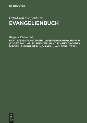 Evangelienbuch. Band II/1 Edition der Heidelberger Handschrift P (Codex Pal. Lat. 52) und der Handschrift D (Codex Discissus: Bonn, Berlin/Krakau, Wolfenbüttel): Teil 1: Texte (P/D)