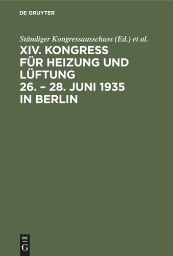 Bericht / Kongress für Heizung und Lüftung: XIV. 26.–28. Juni 1935, Berlin
