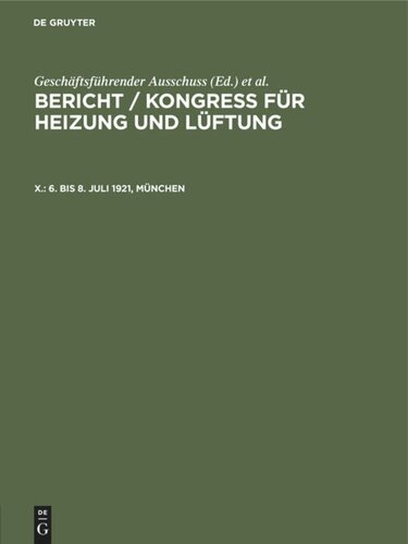 Bericht / Kongress für Heizung und Lüftung: X. 6. bis 8. Juli 1921, München