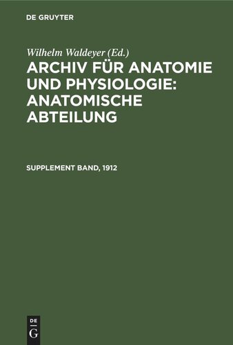 Archiv für Anatomie, Physiologie und wissenschaftliche Medicin: Supplementband Jahrgang 1912