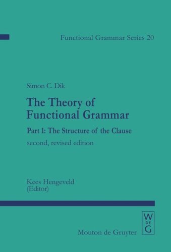 The Theory of Functional Grammar: Part 1 The Structure of the Clause