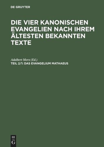 Die vier kanonischen Evangelien nach ihrem ältesten bekannten Texte: Teil 2/1 Das Evangelium Mathaeus