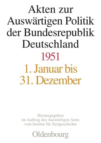 Akten zur Auswärtigen Politik der Bundesrepublik Deutschland: Akten zur Auswärtigen Politik der Bundesrepublik Deutschland 1951