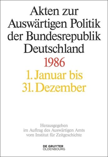 Akten zur Auswärtigen Politik der Bundesrepublik Deutschland: Akten zur Auswärtigen Politik der Bundesrepublik Deutschland 1986