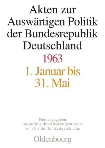 Akten zur Auswärtigen Politik der Bundesrepublik Deutschland: Akten zur Auswärtigen Politik der Bundesrepublik Deutschland 1963