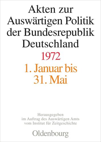 Akten zur Auswärtigen Politik der Bundesrepublik Deutschland: Akten zur Auswärtigen Politik der Bundesrepublik Deutschland 1972