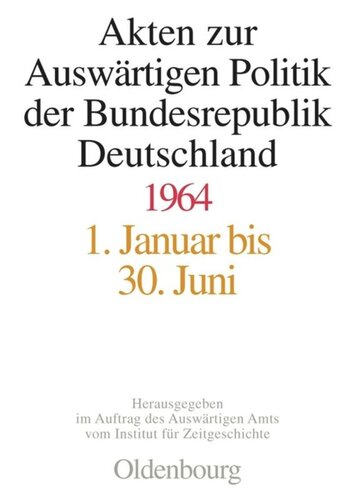 Akten zur Auswärtigen Politik der Bundesrepublik Deutschland: Akten zur Auswärtigen Politik der Bundesrepublik Deutschland 1964