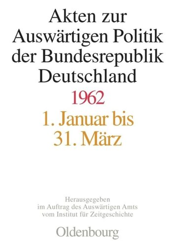 Akten zur Auswärtigen Politik der Bundesrepublik Deutschland: Akten zur Auswärtigen Politik der Bundesrepublik Deutschland 1962