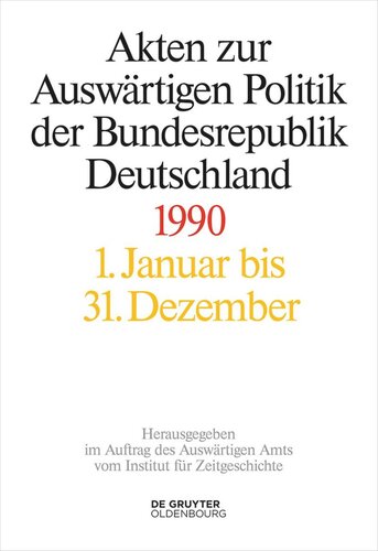 Akten zur Auswärtigen Politik der Bundesrepublik Deutschland: Akten zur Auswärtigen Politik der Bundesrepublik Deutschland 1990