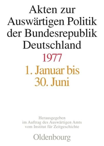 Akten zur Auswärtigen Politik der Bundesrepublik Deutschland: Akten zur Auswärtigen Politik der Bundesrepublik Deutschland 1977