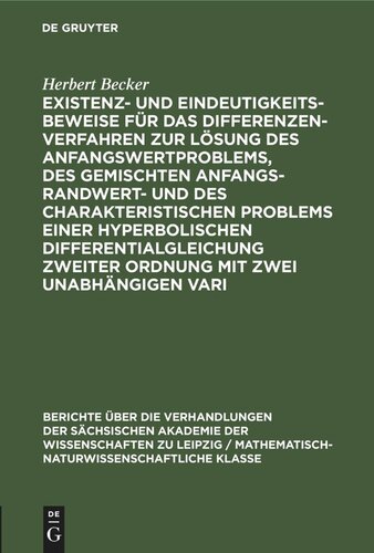 Existenz- und Eindeutigkeitsbeweise für das Differenzenverfahren zur Lösung des Anfangswertproblems, des gemischten Anfangs-Randwert- und des charakteristischen Problems einer hyperbolischen Differentialgleichung zweiter Ordnung mit zwei unabhängigen Vari