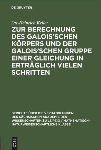 Zur Berechnung des Galois’schen Körpers und der Galois’schen Gruppe einer Gleichung in erträglich vielen Schritten