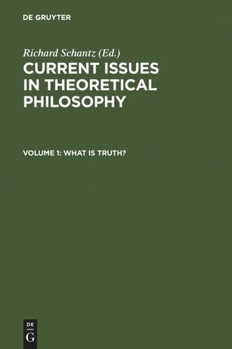 Current Issues in Theoretical Philosophy: Volume 1 What is Truth?